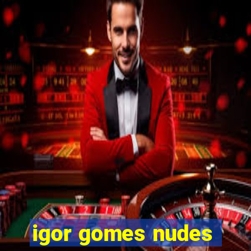 igor gomes nudes